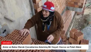 Anne ve Baba Olarak Çocuklarına Adanmış Bir Hayat: Havva ve Polat Ailesi