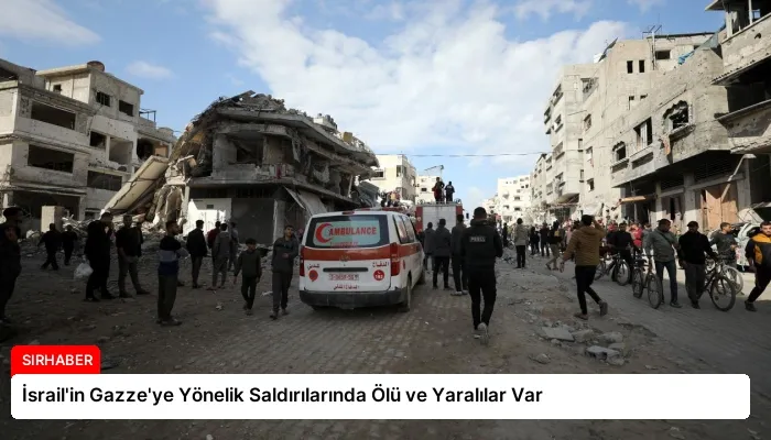 İsrail’in Gazze’ye Yönelik Saldırılarında Ölü ve Yaralılar Var