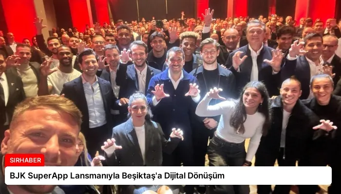 BJK SuperApp Lansmanıyla Beşiktaş’a Dijital Dönüşüm