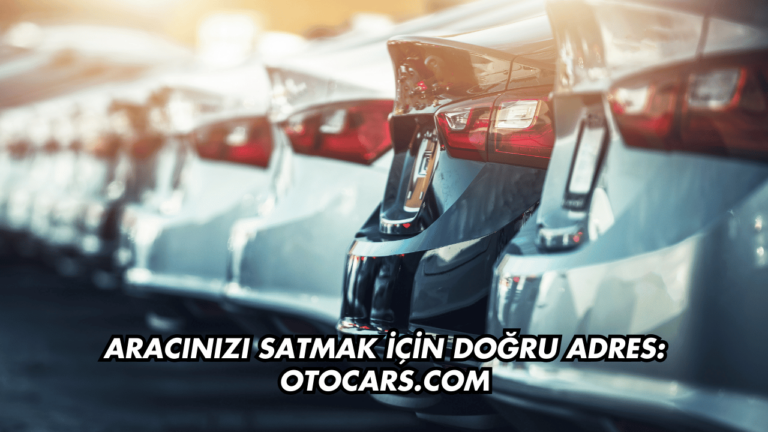 Araç Satarken Güvenliğin Adı: Otocars.com!