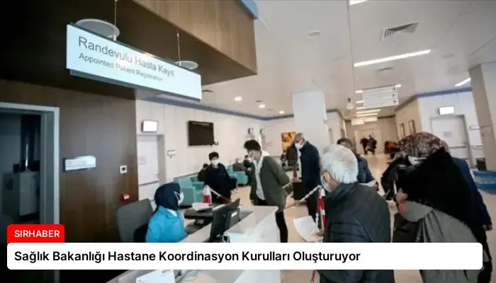 Sağlık Bakanlığı Hastane Koordinasyon Kurulları Oluşturuyor