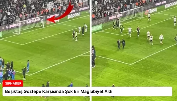 Beşiktaş Göztepe Karşısında Şok Bir Mağlubiyet Aldı