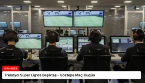 Trendyol Süper Lig’de Beşiktaş – Göztepe Maçı Bugün