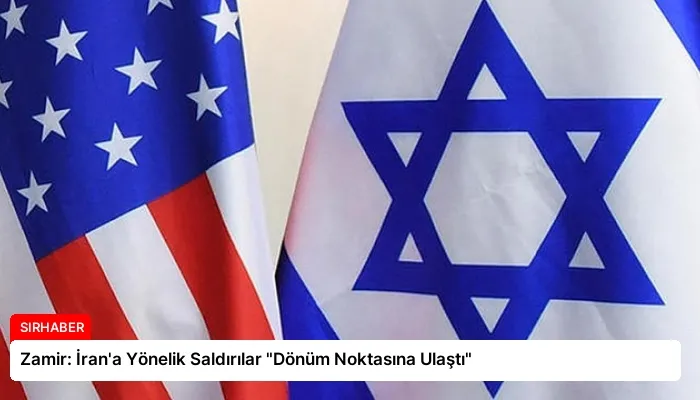 Zamir: İran’a Yönelik Saldırılar “Dönüm Noktasına Ulaştı”