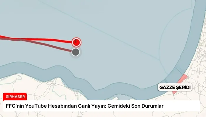 FFC’nin YouTube Hesabından Canlı Yayın: Gemideki Son Durumlar