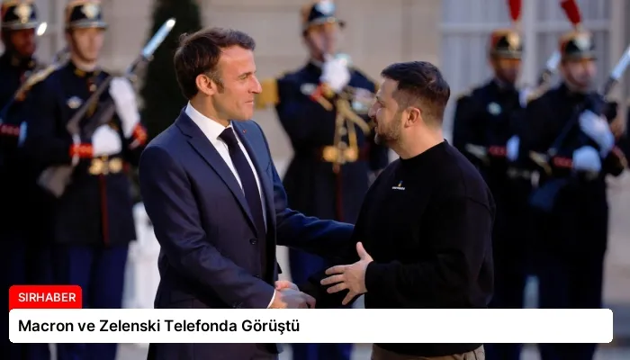 Macron ve Zelenski Telefonda Görüştü