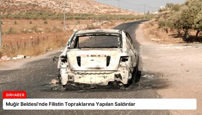 Muğir Beldesi’nde Filistin Topraklarına Yapılan Saldırılar