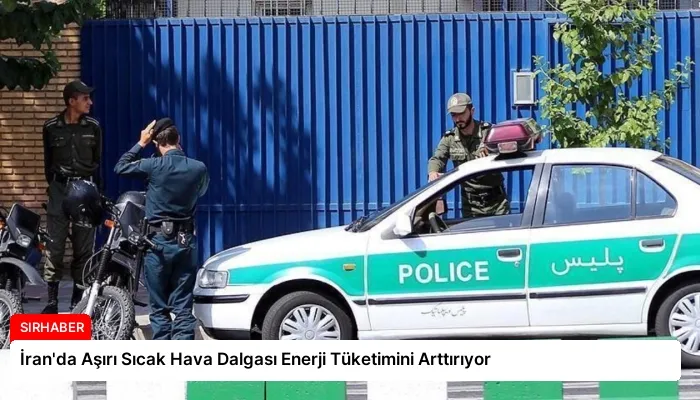 İran’da Aşırı Sıcak Hava Dalgası Enerji Tüketimini Arttırıyor