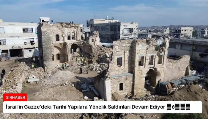 İsrail’in Gazze’deki Tarihi Yapılara Yönelik Saldırıları Devam Ediyor ⏬👇