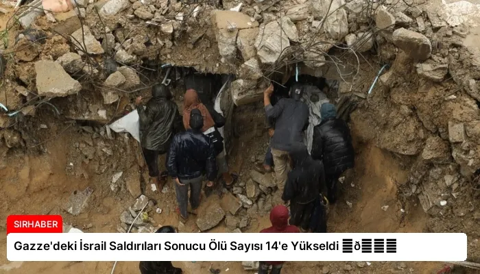 Gazze’deki İsrail Saldırıları Sonucu Ölü Sayısı 14’e Yükseldi ⏬👇
