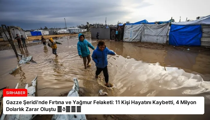 Gazze Şeridi’nde Fırtına ve Yağmur Felaketi: 11 Kişi Hayatını Kaybetti, 4 Milyon Dolarlık Zarar Oluştu ⏬👇