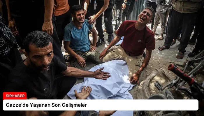 Gazze’de Yaşanan Son Gelişmeler