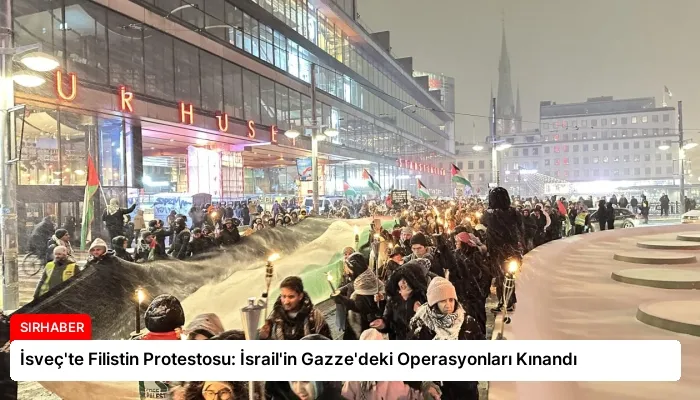 İsveç’te Filistin Protestosu: İsrail’in Gazze’deki Operasyonları Kınandı