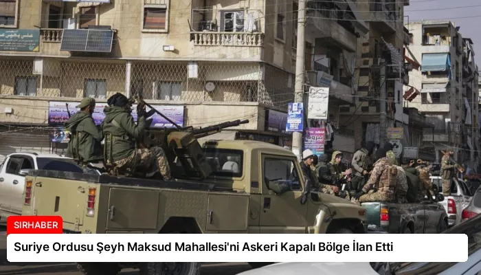 Suriye Ordusu Şeyh Maksud Mahallesi’ni Askeri Kapalı Bölge İlan Etti