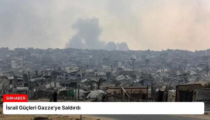 İsrail Güçleri Gazze’ye Saldırdı