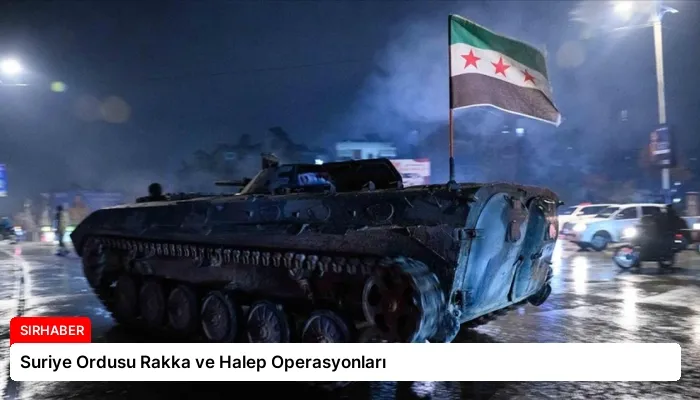 Suriye Ordusu Rakka ve Halep Operasyonları