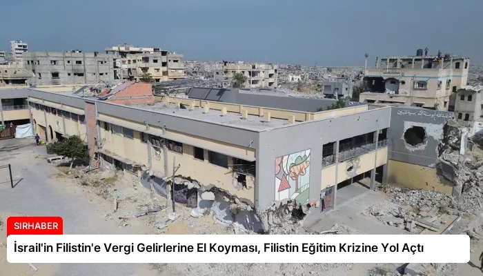 İsrail’in Filistin’e Vergi Gelirlerine El Koyması, Filistin Eğitim Krizine Yol Açtı