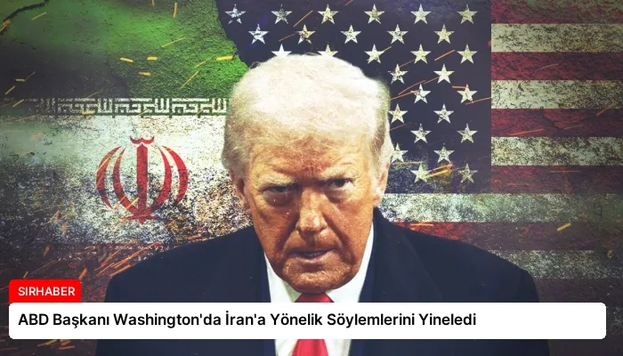 ABD Başkanı Washington’da İran’a Yönelik Söylemlerini Yineledi