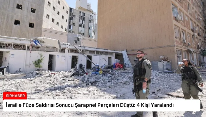 İsrail’e Füze Saldırısı Sonucu Şarapnel Parçaları Düştü: 4 Kişi Yaralandı