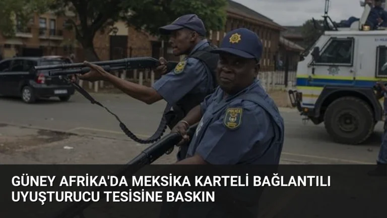 Güney Afrika’da Meksika Karteli Bağlantılı Uyuşturucu Tesisine Baskın