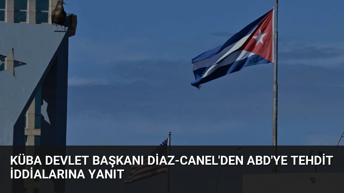 Küba Devlet Başkanı Diaz-Canel’den ABD’ye Tehdit İddialarına Yanıt