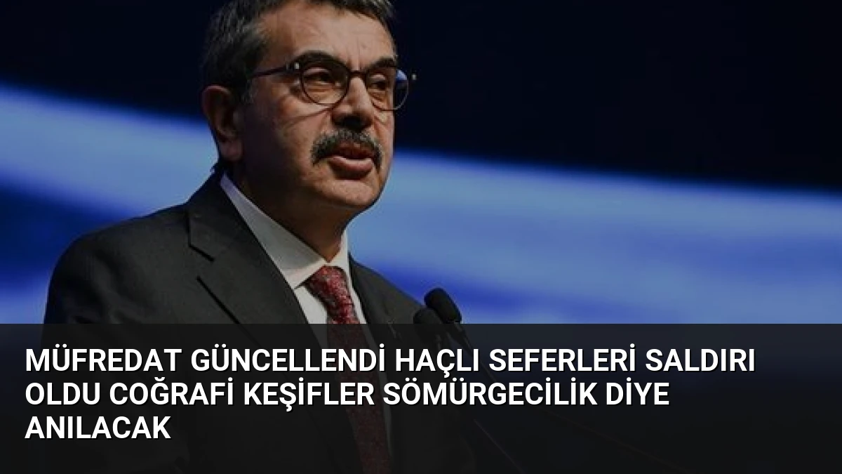 Müfredat Güncellendi Haçlı Seferleri Saldırı Oldu Coğrafi Keşifler Sömürgecilik Diye Anılacak