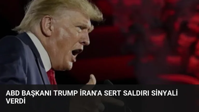 ABD Başkanı Trump İran’a Sert Saldırı Sinyali Verdi