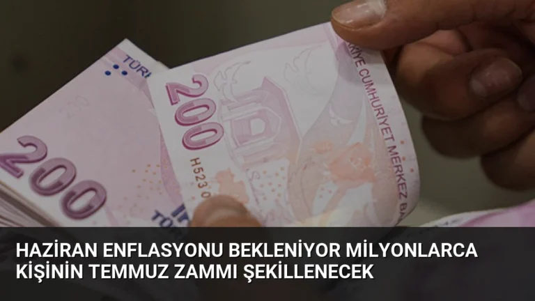 Haziran Enflasyonu Bekleniyor Milyonlarca Kişinin Temmuz Zammı Şekillenecek