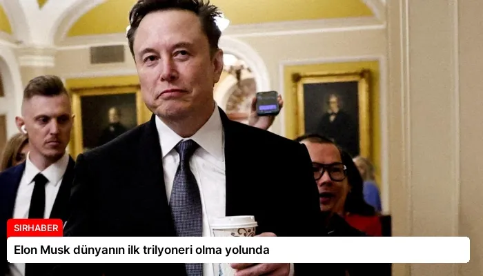 Elon Musk dünyanın ilk trilyoneri olma yolunda