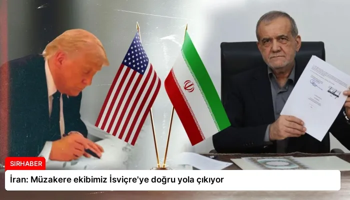 İran: Müzakere ekibimiz İsviçre’ye doğru yola çıkıyor