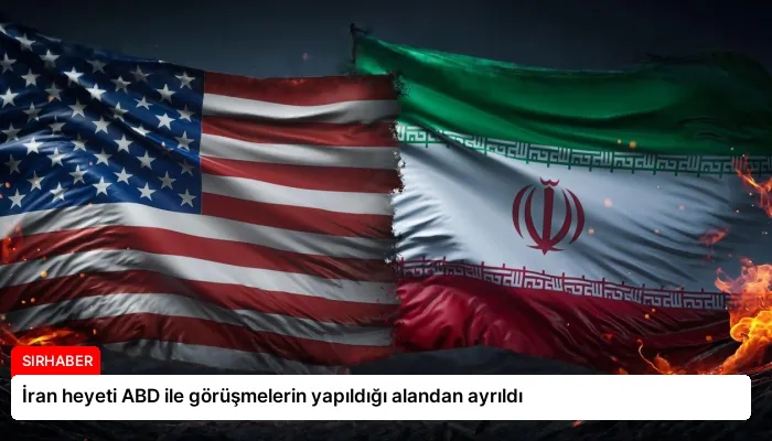 İran heyeti ABD ile görüşmelerin yapıldığı alandan ayrıldı