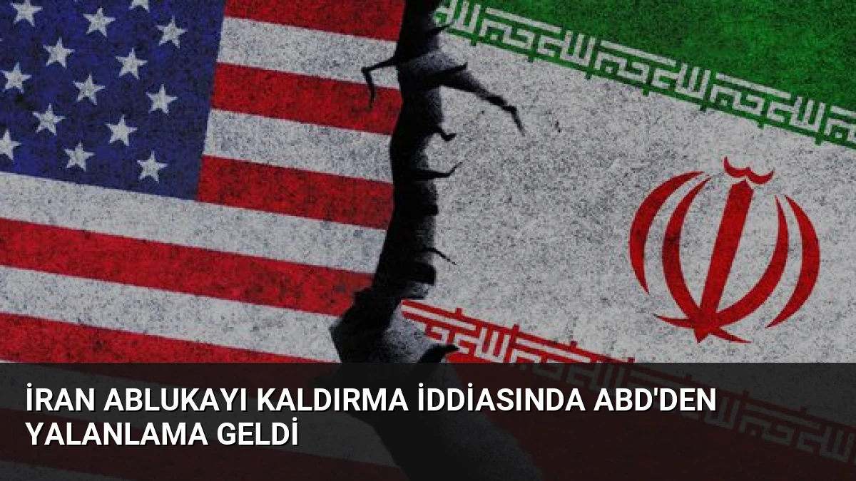 İran Ablukayı Kaldırma İddiasında ABD’den Yalanlama Geldi