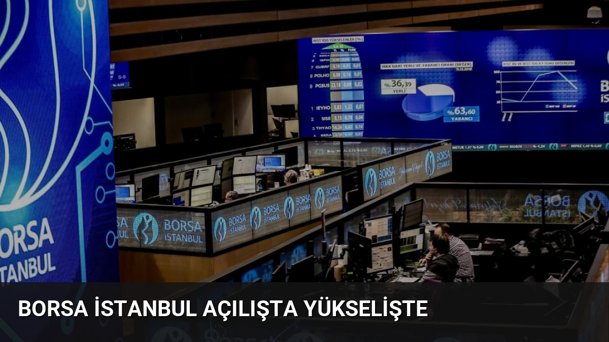 Borsa İstanbul Açılışta Yükselişte