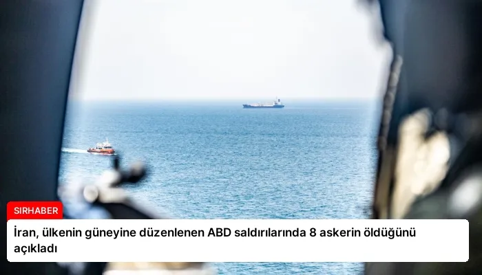 İran, ülkenin güneyine düzenlenen ABD saldırılarında 8 askerin öldüğünü açıkladı