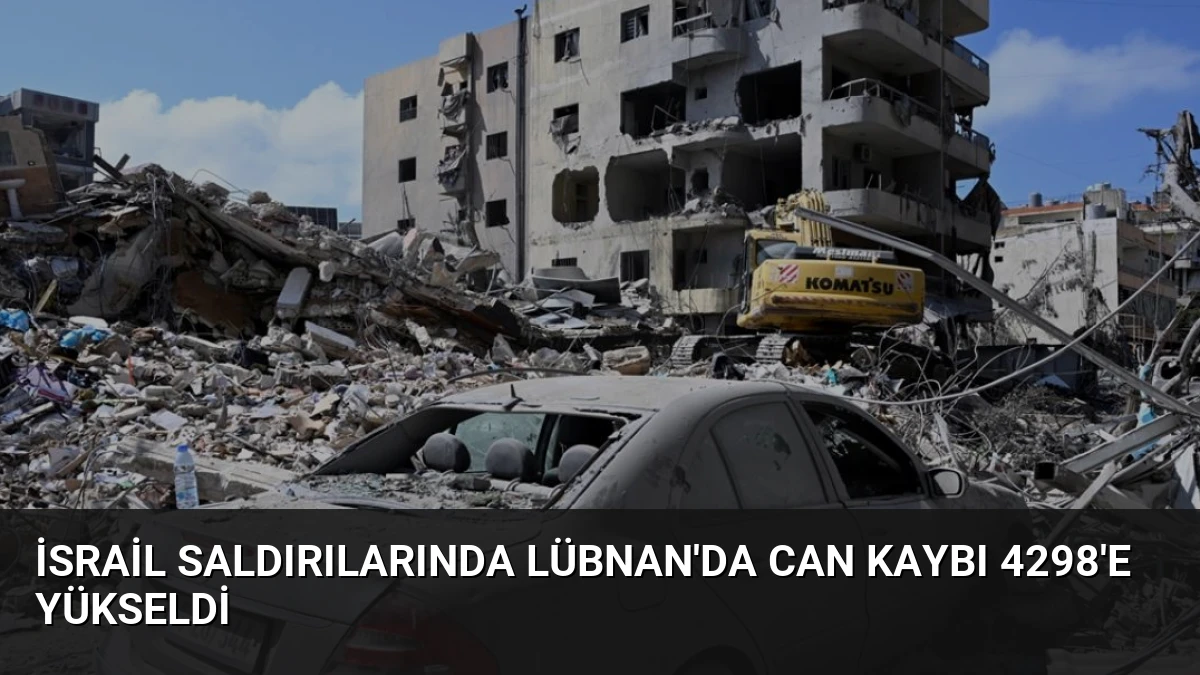 İsrail Saldırılarında Lübnan’da Can Kaybı 4298’e Yükseldi
