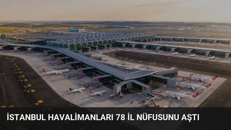 İstanbul Havalimanları 78 İl Nüfusunu Aştı
