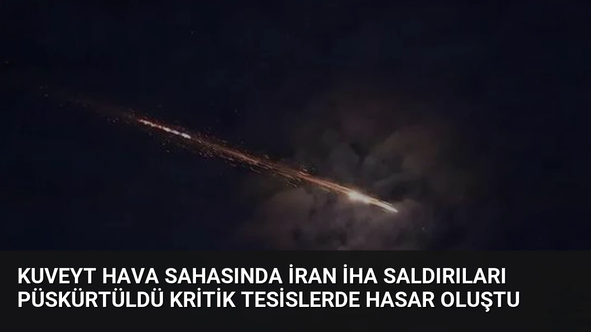 Kuveyt Hava Sahasında İran İHA Saldırıları Püskürtüldü Kritik Tesislerde Hasar Oluştu