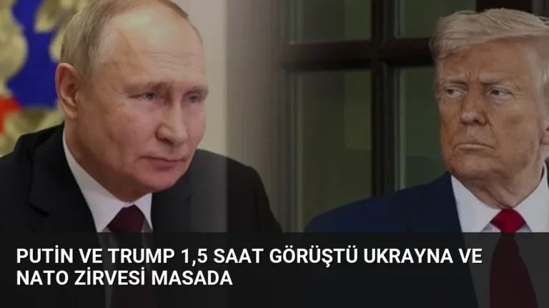 Putin ve Trump 1,5 Saat Görüştü Ukrayna ve NATO Zirvesi Masada