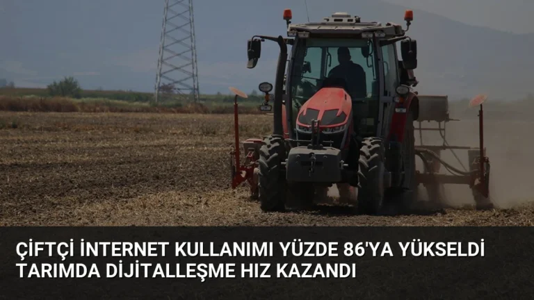 Çiftçi İnternet Kullanımı Yüzde 86’ya Yükseldi Tarımda Dijitalleşme Hız Kazandı