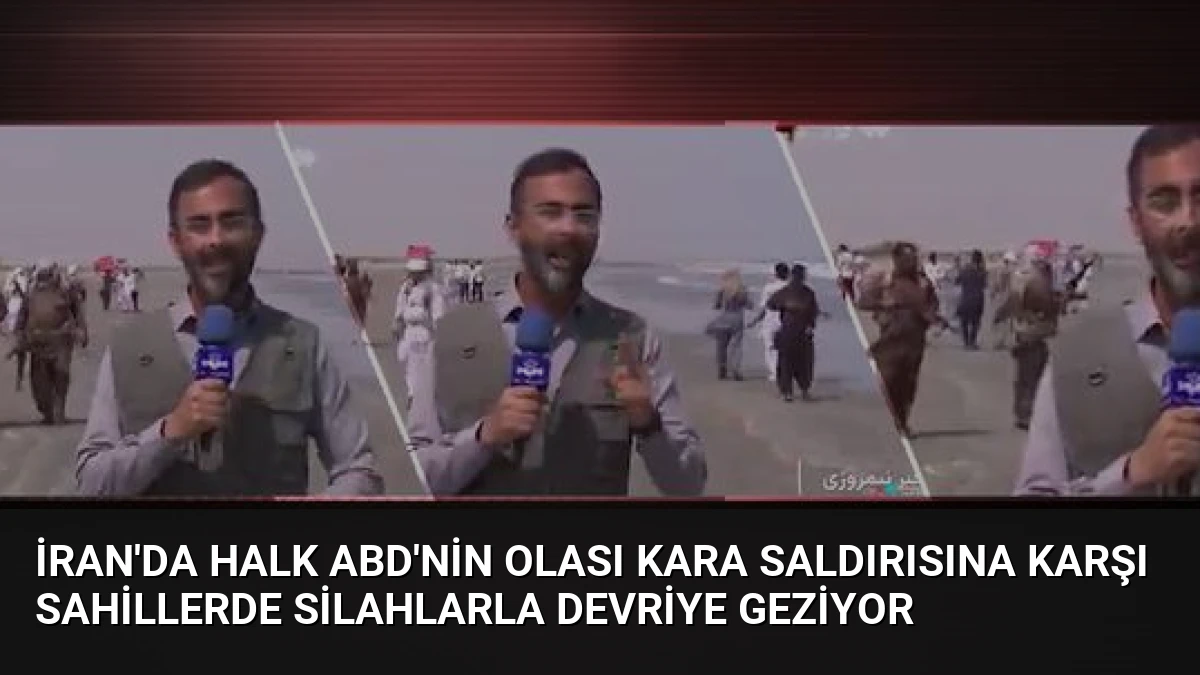 İran’da Halk ABD’nin Olası Kara Saldırısına Karşı Sahillerde Silahlarla Devriye Geziyor