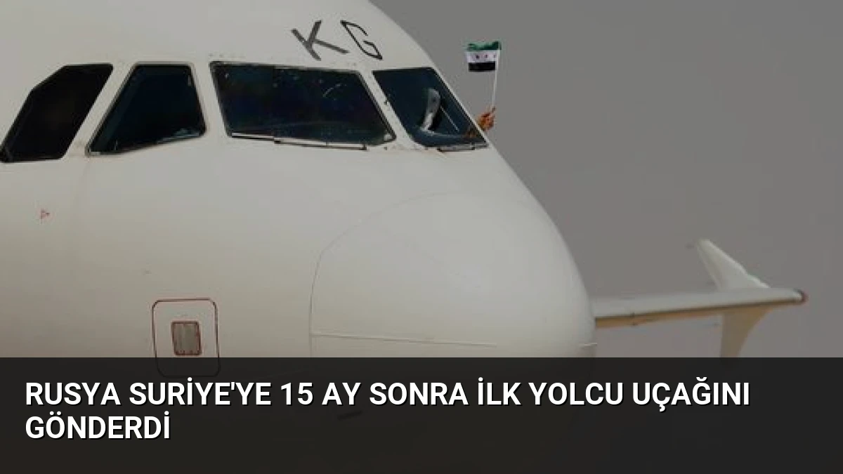 Rusya Suriye’ye 15 Ay Sonra İlk Yolcu Uçağını Gönderdi