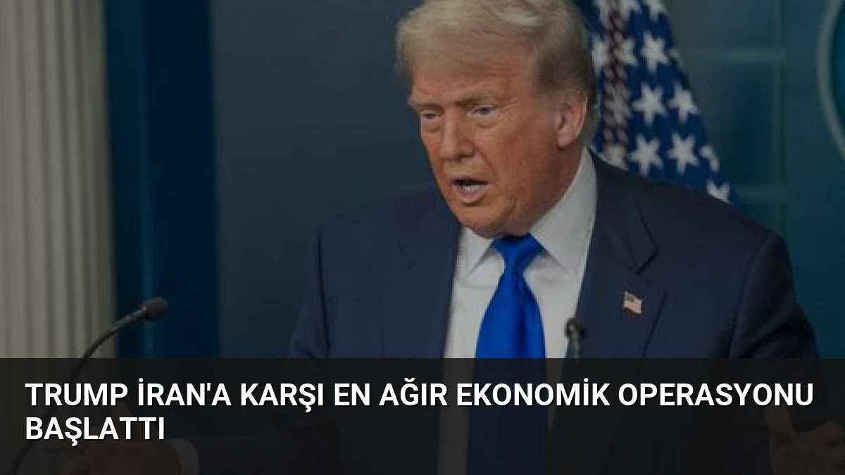 Trump İran’a Karşı En Ağır Ekonomik Operasyonu Başlattı