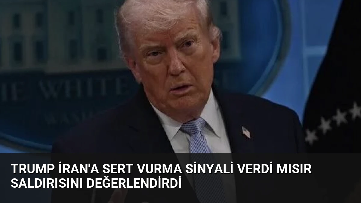 Trump İran’a Sert Vurma Sinyali Verdi Mısır Saldırısını Değerlendirdi
