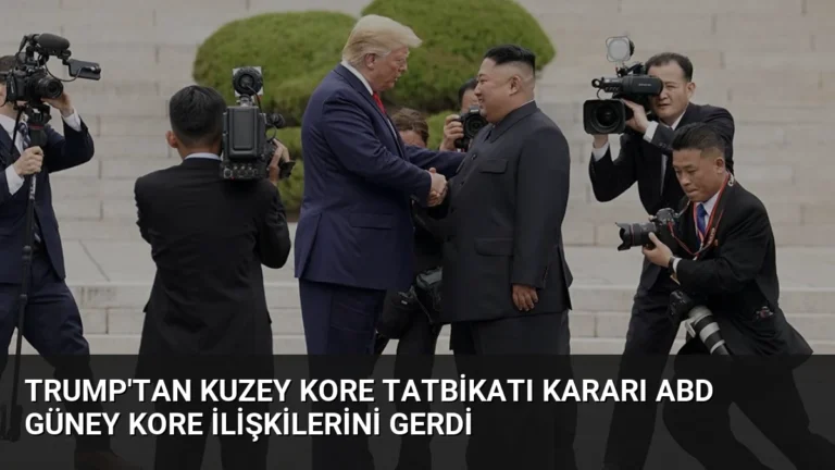 Trump’tan Kuzey Kore Tatbikatı Kararı ABD Güney Kore İlişkilerini Gerdi