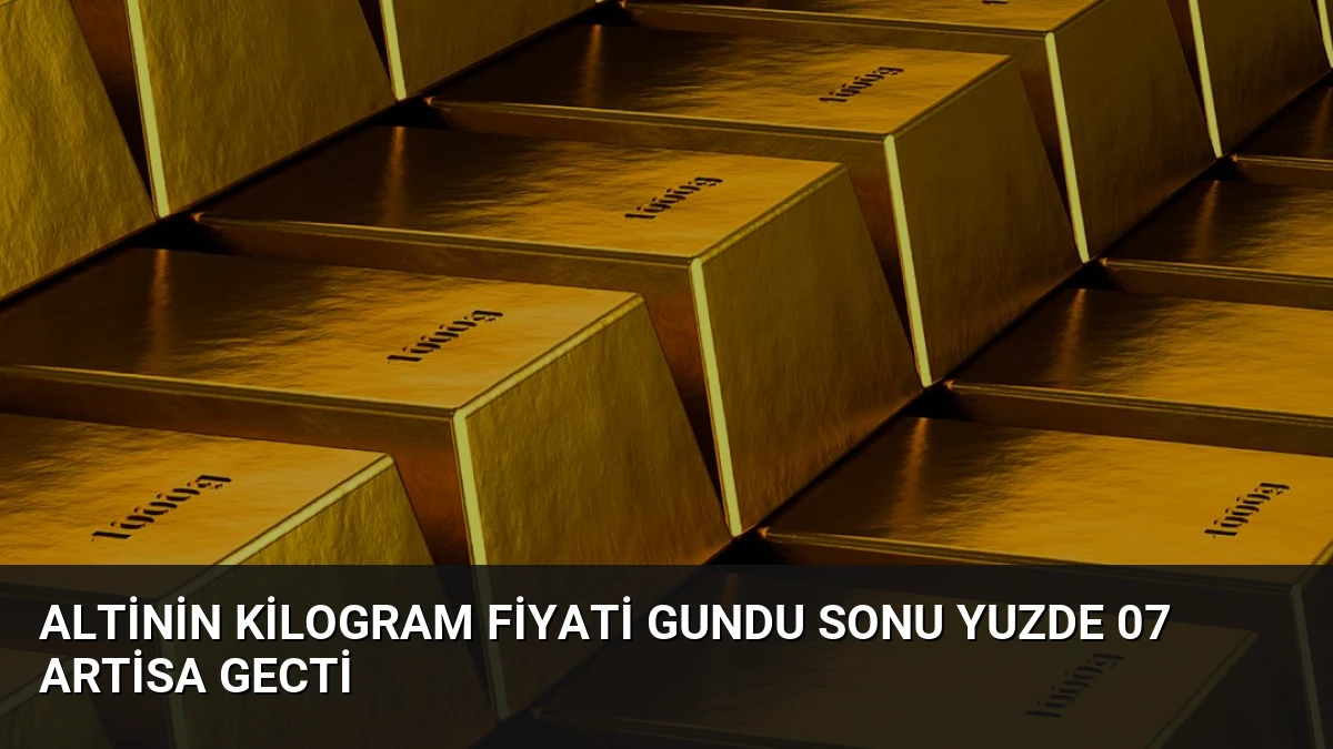 Altinin Kilogram Fiyati Gundu Sonu Yuzde 07 Artisa Gecti