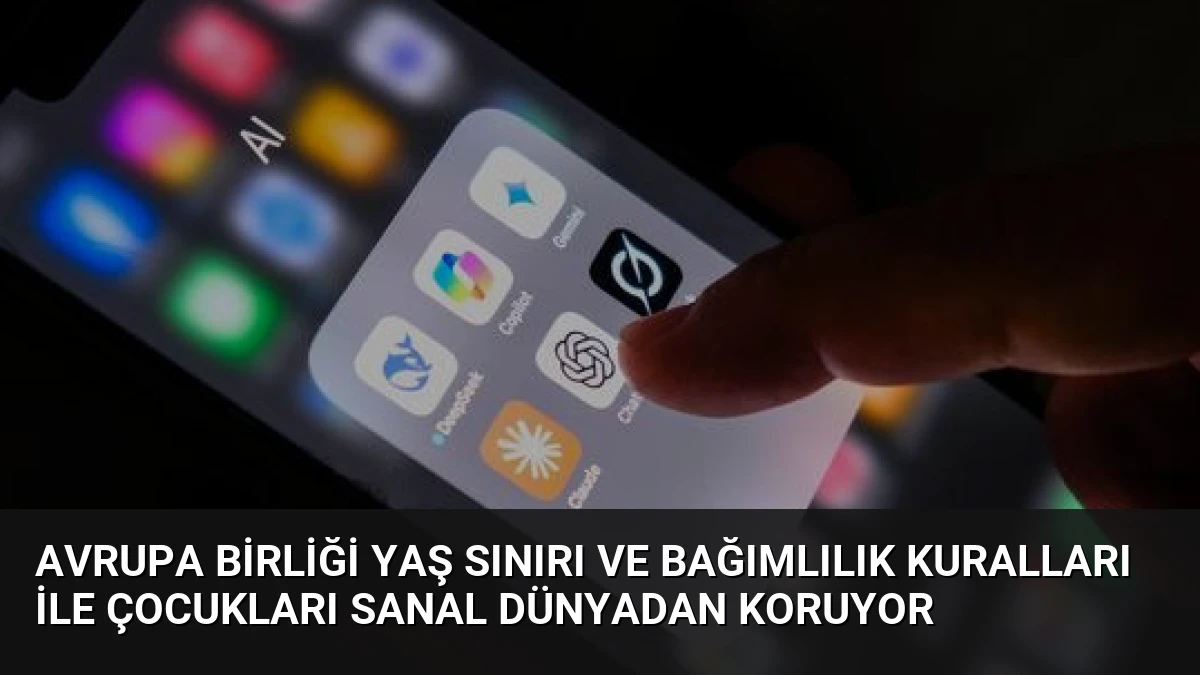 Avrupa Birliği Yaş Sınırı ve Bağımlılık Kuralları ile Çocukları Sanal Dünyadan Koruyor