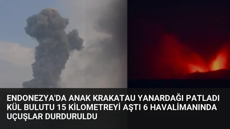 Endonezya’da Anak Krakatau Yanardağı Patladı Kül Bulutu 15 Kilometreyi Aştı 6 Havalimanında Uçuşlar Durduruldu