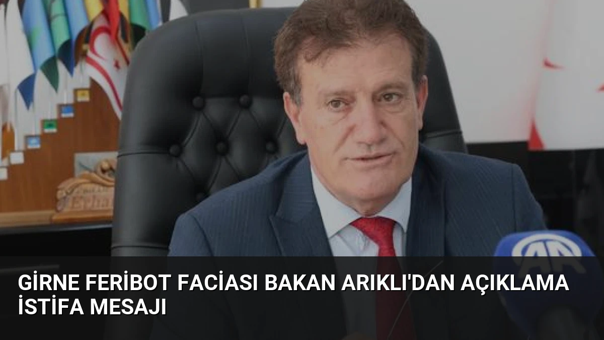 Girne Feribot Faciası Bakan Arıklı’dan Açıklama İstifa Mesajı