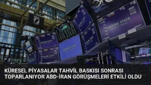 Küresel Piyasalar Tahvil Baskısı Sonrası Toparlanıyor ABD-İran Görüşmeleri Etkili Oldu