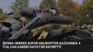 Bosna Hersek EUFOR Helikopter Kazasında 4 İtalyan Askeri Hayatını Kaybetti